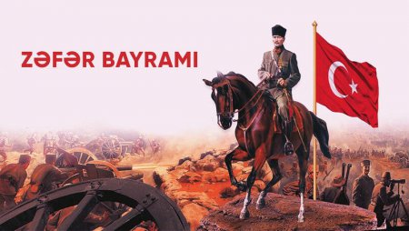 30 avqust - Türkiyənin Zəfər bayramı günüdür