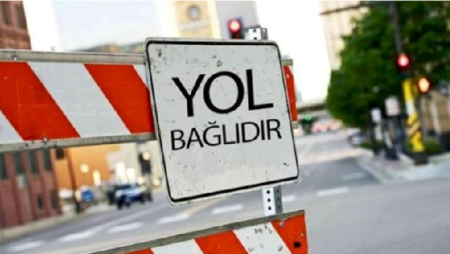 Bazar günü bu yollar tam bağlanacaq - SİYAHI 